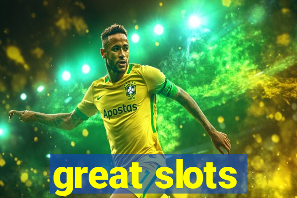 great slots